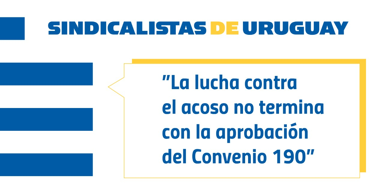 Sindicalistas de Uruguay: “La lucha contra el acoso no termina con la aprobación del Convenio 190”