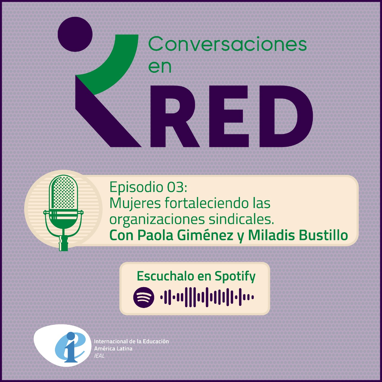 Conversaciones en RED. Episodio 3. Mujeres fortaleciendo las organizaciones sindicales